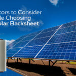 Factors to Consider While Choosing a Solar Backsheet