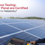 Solar Panel Certifications: How They are Certified for Long-Term Reliability?